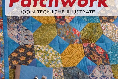 Secondo Manuale di Patchwork con tecniche base illustrate - Anna Maria Turchi